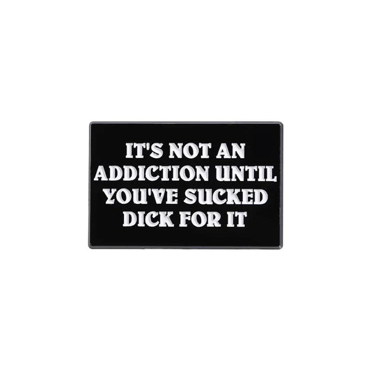Addiction Quote Enamel Pin Punk Brooch Lapel Badge Jewelry Gift