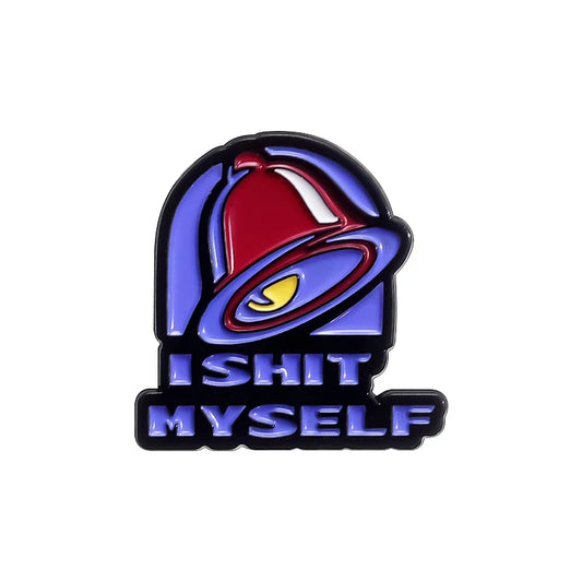 Humorous "I SHIT MYSELF" Enamel Pin Brooch Badge Gift